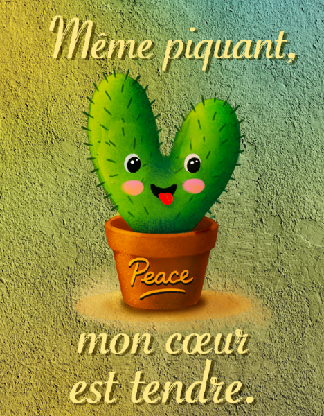 Petit cactus vert en forme de cœur dans un pot orange, inscription Même piquant mon cœur est tendre